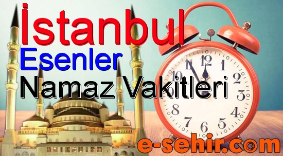 esenler namaz saatleri aylik istanbul esenler namaz vakitleri