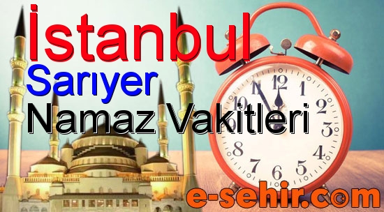 sariyer namaz saatleri aylik istanbul sariyer namaz vakitleri