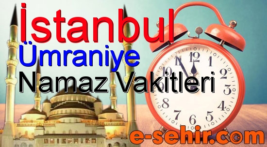 umraniye namaz saatleri aylik istanbul umraniye namaz vakitleri