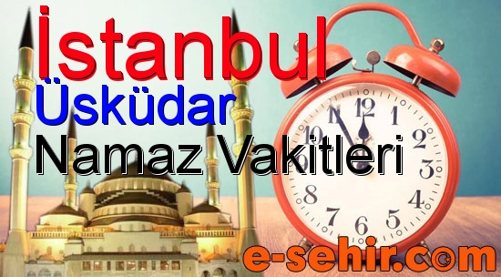 uskudar namaz saatleri aylik istanbul uskudar namaz vakitleri