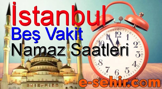 istanbul namaz vakitleri gunluk istanbul namaz saatleri aylik namaz vakti cizelgesi